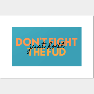 Don't fight the FUD just hodl Posters and Art